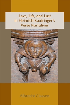 Paperback Love, Life, and Lust in Heinrich Kaufringer's Verse Narratives: Volume 467 Book