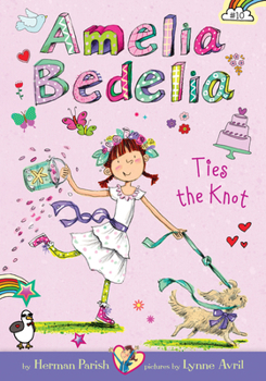 Library Binding Amelia Bedelia Ties the Knot: #10 Book