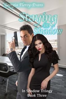 Staying in Shadow - Book #3 of the In Shadow