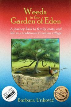 Mass Market Paperback Weeds in the Garden of Eden: A Journey Back to Family Roots, and Life in a Traditional Croatian Village Book