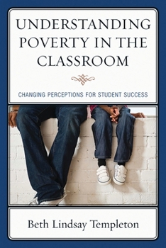 Paperback Understanding Poverty in the Classroom: Changing Perceptions for Student Success Book
