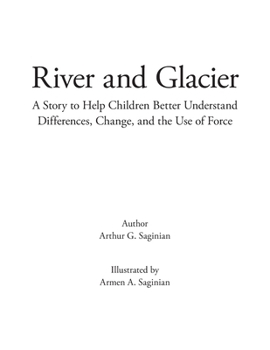 Paperback River and Glacier: A Story to Help Children Better Understand Differences, Change, and the Use of Force Book