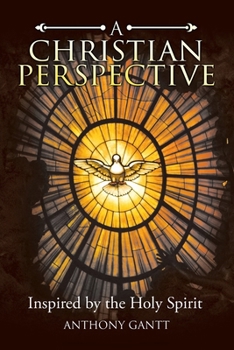 Paperback A Christian Perspective: Inspired by the Holy Spirit Book