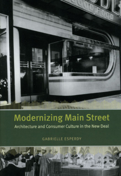 Hardcover Modernizing Main Street: Architecture and Consumer Culture in the New Deal Book