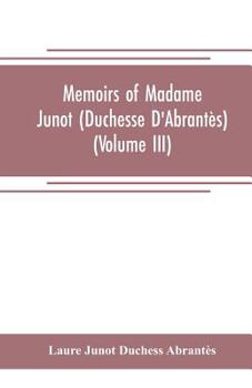 Paperback Memoirs of Madame Junot (Duchesse D'Abrantès) (Volume III) Book