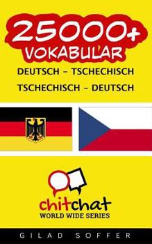 Paperback 25000+ Deutsch - Tschechisch Tschechisch - Deutsch Vokabular [German] Book
