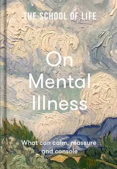Hardcover On Mental Illness: What Can Calm, Reassure and Console Book