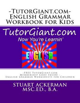 Paperback TutorGiant.com - English Grammar Workbook for Kids: FREE TutorGiant.com Membership Code Inside - English Grammar Worksheets for Children - Improve Writing and Reading Skills through Grammar Book