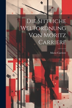 Paperback Die sittliche Weltordnung von Moritz Carriere [German] Book