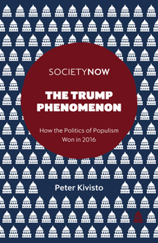 Paperback The Trump Phenomenon: How the Politics of Populism Won in 2016 Book