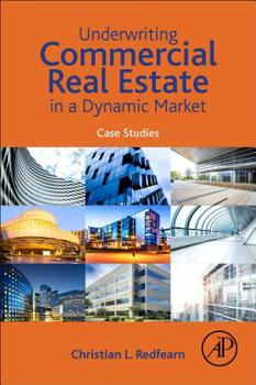 Paperback Underwriting Commercial Real Estate in a Dynamic Market: Case Studies Book