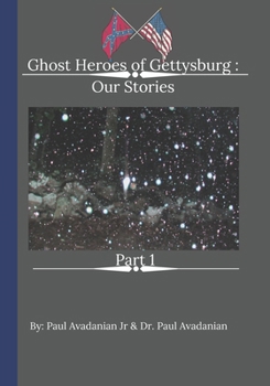 Paperback Ghost Heroes of Gettysburg: Our Stories Part 1 Book