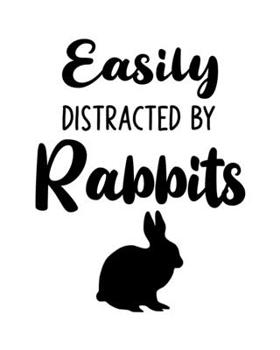 Paperback Easily Distracted By Rabbits: Rabbit Gift for People Who Love Rabbits - Funny Saying on Black and White Cover Design - Blank Lined Journal or Notebo Book