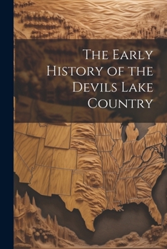 Paperback The Early History of the Devils Lake Country Book