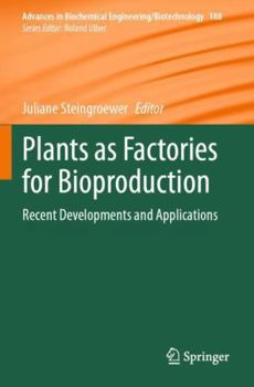 Paperback Plants as Factories for Bioproduction: Recent Developments and Applications (Advances in Biochemical Engineering/Biotechnology) Book