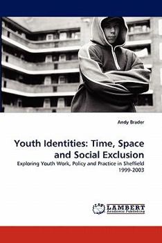 Paperback Youth Identities: Time, Space and Social Exclusion Book