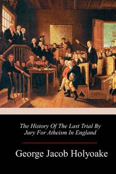 Paperback The History Of The Last Trial By Jury For Atheism In England Book