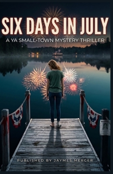 Paperback Six Days in July: A YA Small-Town Mystery Thriller Book