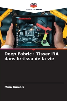 Deep Fabric: Tisser l'IA dans le tissu de la vie (French Edition)
