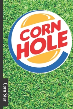 Paperback Corn Star: Cornhole score card / tracker - 70 page score card for Corn hole - backyard games and tailgate party score log book. n Book