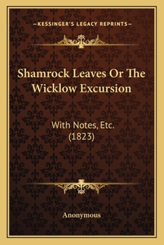 Paperback Shamrock Leaves Or The Wicklow Excursion: With Notes, Etc. (1823) Book