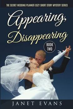 Paperback Appearing, Disappearing - The Secret Wedding PlannerCozy Short Story Mystery Series Book Two Book