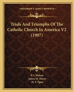 Paperback Trials And Triumphs Of The Catholic Church In America V2 (1907) Book