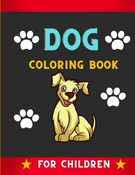 Paperback Dog coloring book for children: Amazing collection of Funny & super easy puppies coloring pages for kids & toddlers, boys & girls . Book for animal lo Book