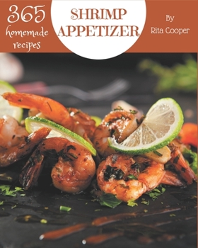 Paperback 365 Homemade Shrimp Appetizer Recipes: Keep Calm and Try Shrimp Appetizer Cookbook Book