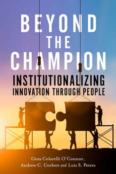 Hardcover Beyond the Champion: Institutionalizing Innovation Through People Book