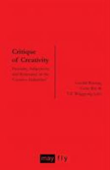 Paperback Critique of Creativity: Precarity, Subjectivity and Resistance in the 'Creative Industries' Book