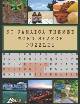 60 Jamaica Themed Word Search Puzzles: Over 600 Jamaican phrases, people, music, and other cultural references to find - with solutions!