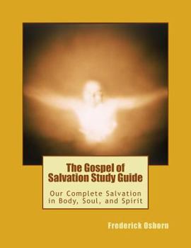 Paperback The Gospel of Salvation Study Guide: Our Complete Salvation in Body, Soul, and Spirit Book