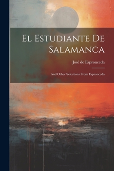 Paperback El Estudiante De Salamanca: And Other Selections From Espronceda Book