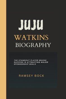 Paperback Juju Watkins Biography: The Standout Player Whose Success is Attracting Major Sponsorship Deals Book
