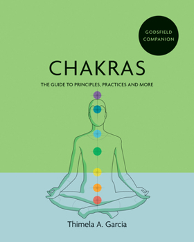 Paperback Godsfield Companion: Chakras: The Guide to Principles, Practices and More Book