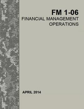 Paperback Financial Management Operations: Field Manual FM 1-06 Book
