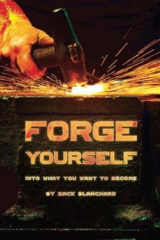Paperback Forge yourself into what you want to become: Build yourself into the person you want to become Book