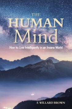Paperback The Human Mind: How to Live Intelligently in an Insane World Book