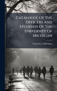 Hardcover Catalogue Of The Officers And Students Of The University Of Michigan [Afrikaans] Book