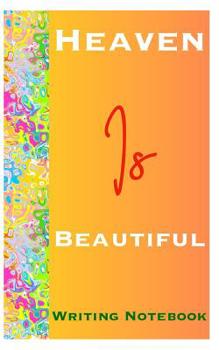 Paperback Heaven Is Beautiful Writing Notebook Book