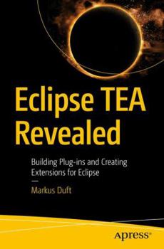 Paperback Eclipse Tea Revealed: Building Plug-Ins and Creating Extensions for Eclipse Book