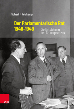 Hardcover Der Parlamentarische Rat 1948-1949: Die Entstehung Des Grundgesetzes [German] Book