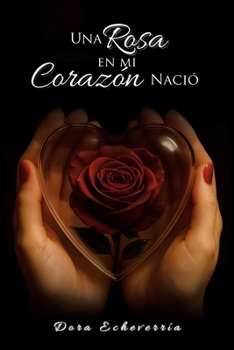 Paperback Una rosa en mi corazón nació [Spanish] Book