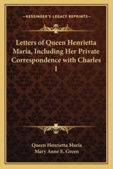 Paperback Letters of Queen Henrietta Maria, Including Her Private Correspondence with Charles I Book