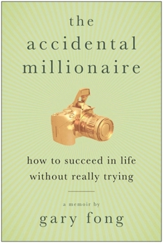 Paperback The Accidental Millionaire: How to Succeed in Life Without Really Trying Book