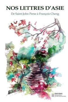 Paperback Nos Lettres d'Asie: De Saint-John Perse à François Cheng [French] Book