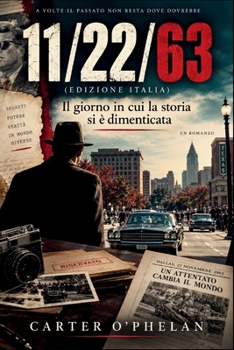11/22/63 (EDIZIONE ITALIA): Il giorno in cui la storia si è dimenticata (Italian Edition)