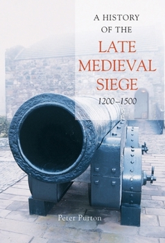 Hardcover A History of the Late Medieval Siege, 1200-1500 Book