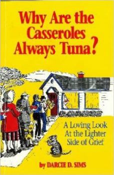 Paperback Why Are the Casseroles Always Tuna?: A Loving Look at the Lighter Side of Grief Book